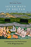 Book Seven Days of Nectar: Contemporary Oral Performance of the Bhagavatapurana free