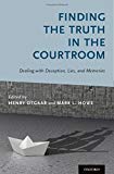 Book Finding the Truth in the Courtroom: Dealing with Deception, Lies, and Memories free
