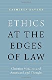 Book Ethics at the Edges of Law: Christian Moralists and American Legal Thought free