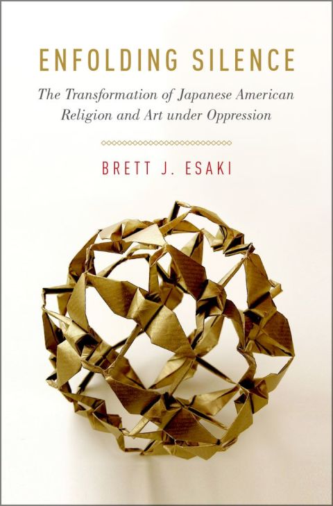 Book Enfolding Silence: The Transformation of Japanese American Religion and Art under Oppression (AAR ACADEMY SER) free