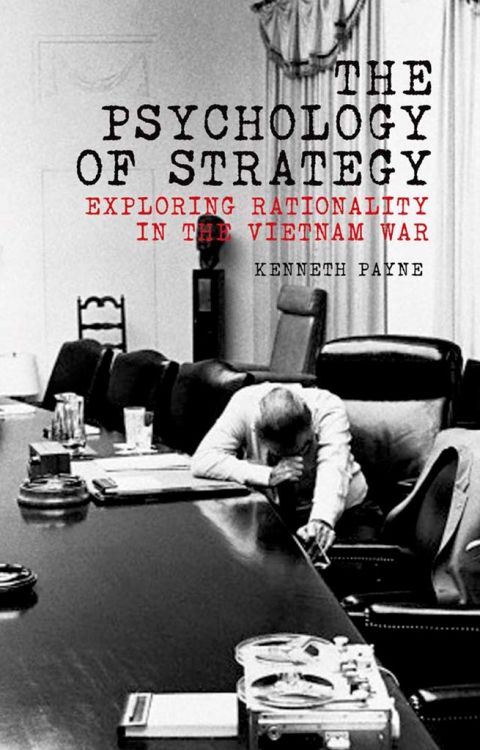 Book The Psychology of Strategy: Exploring Rationality in the Vietnam War free