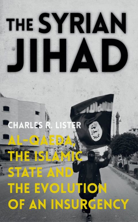 Book The Syrian Jihad: Al-Qaeda, the Islamic State and the Evolution of an Insurgency free