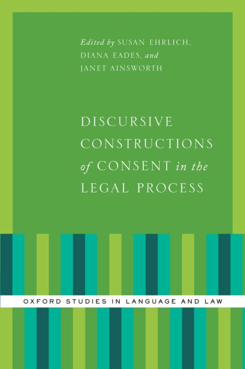 Book Discursive Constructions of Consent in the Legal Process (Oxford Studies in Language and Law) free