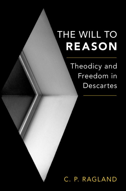 Book The Will to Reason: Theodicy and Freedom in Descartes free