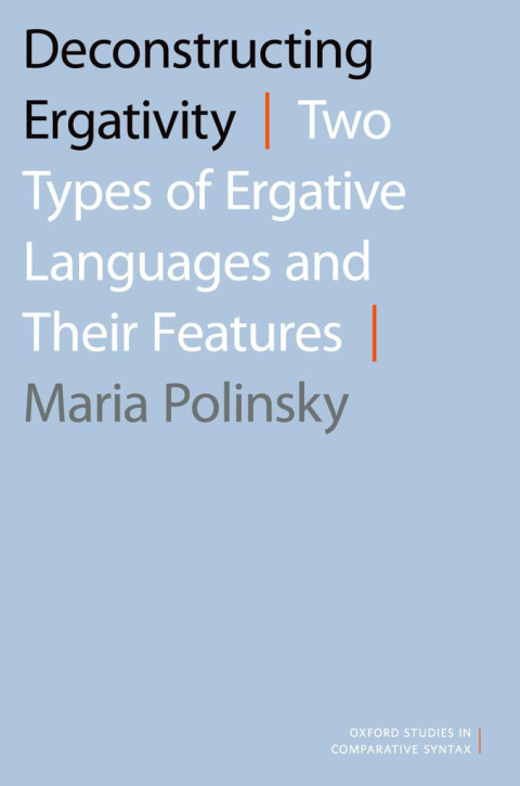 Book Deconstructing Ergativity: Two Types of Ergative Languages and Their Features (Oxford Studies in Comparative Syntax) free