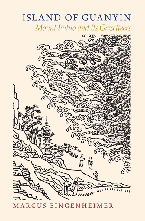 Book Island of Guanyin: Mount Putuo and Its Gazetteers free