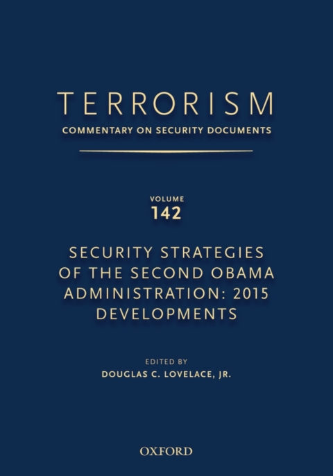 Book TERRORISM: COMMENTARY ON SECURITY DOCUMENTS VOLUME 142: Security Strategies of the Second Obama Administration: 2015 Developments (Terrorism:Commentary on Security Documen) free