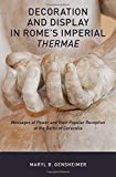 Book Decoration and Display in Rome's Imperial Thermae: Messages of Power and their Popular Reception at the Baths of Caracalla free
