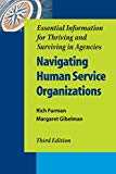 Book Navigating Human Service Organizations, Third Edition: Essential Information for Thriving and Surviving in Agencies free