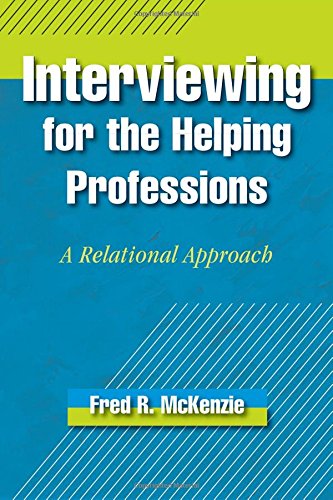 Book Interviewing for the Helping Professions: A Relational Approach free