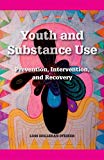 Book Youth and Substance Use: Prevention, Intervention, and Recovery free