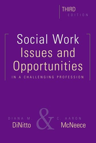 Book Social Work, Third Edition: Issues and Opportunities in a Challenging Profession free