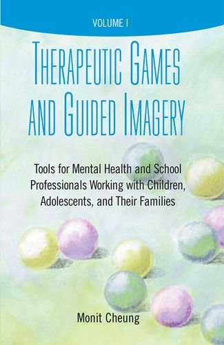 Book Therapeutic Games and Guided Imagery: Tools for Mental Health and School Professionals Working with Children, Adolescents, and Their Families free