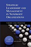 Book Strategic Leadership and Management in Nonprofit Organizations: Theory and Practice free