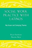 Book Social Work Practice With Latinos: Key Issues and Emerging Themes free