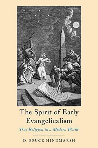 Book The Spirit of Early Evangelicalism: True Religion in a Modern World free