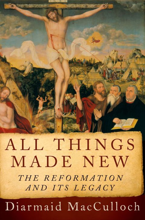 Book All Things Made New: The Reformation and Its Legacy free