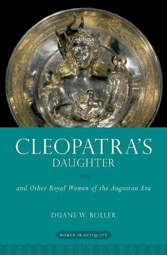 Book Cleopatra's Daughter: and Other Royal Women of the Augustan Era (Women in Antiquity) free