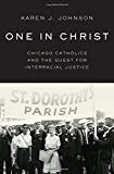 Book One in Christ: Chicago Catholics and the Quest for Interracial Justice free