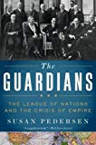 Book The Guardians: The League of Nations and the Crisis of Empire free