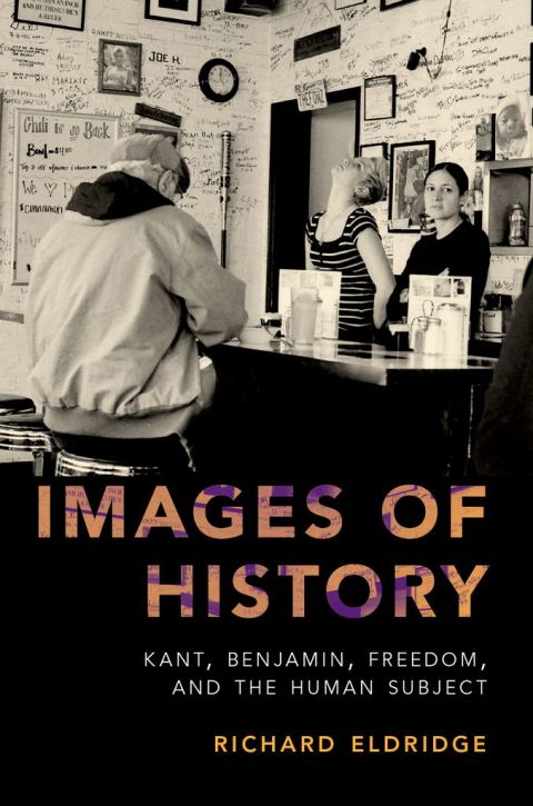 Book Images of History: Kant, Benjamin, Freedom, and the Human Subject free