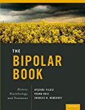 Book The Bipolar Book: History, Neurobiology, and Treatment free