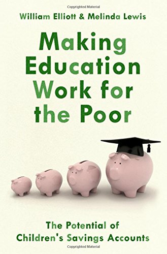 Book Making Education Work for the Poor: The Potential of Children's Savings Accounts free