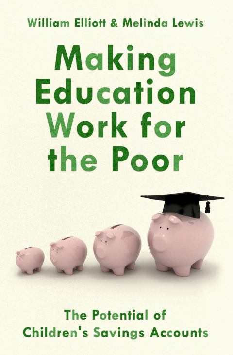 Book Making Education Work for the Poor: The Potential of Children's Savings Accounts free