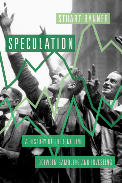 Book Speculation: A History of the Fine Line between Gambling and Investing free