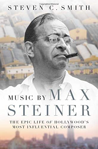 Book Music by Max Steiner: The Epic Life of Hollywood's Most Influential Composer (Cultural Biographies) free