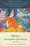 Book Dignaga's Investigation of the Percept: A Philosophical Legacy in India and Tibet free