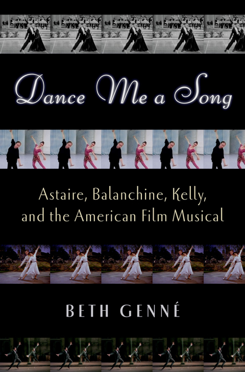Book Dance Me a Song: Astaire, Balanchine, Kelly, and the American Film Musical free