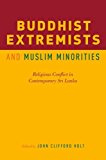 Book Buddhist Extremists and Muslim Minorities: Religious Conflict in Contemporary Sri Lanka free