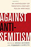 Book Against Anti-Semitism: An Anthology of Twentieth-Century Polish Writings free