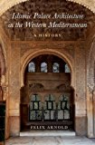 Book Islamic Palace Architecture in the Western Mediterranean: A History free