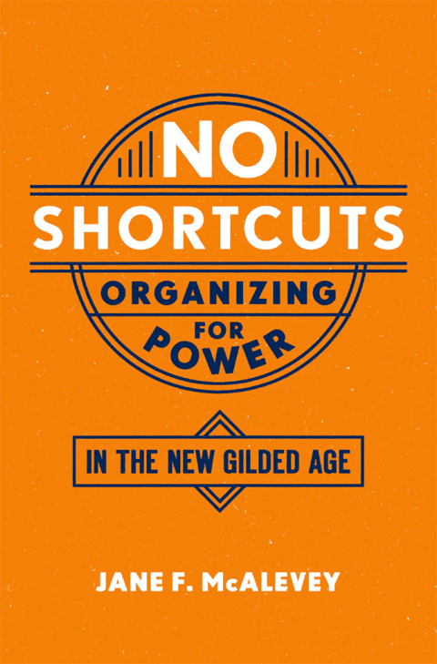 Book No Shortcuts: Organizing for Power in the New Gilded Age free