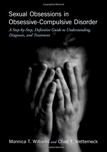 Book Sexual Obsessions in Obsessive-Compulsive Disorder: A Step-by-Step, Definitive Guide to Understanding, Diagnosis, and Treatment free