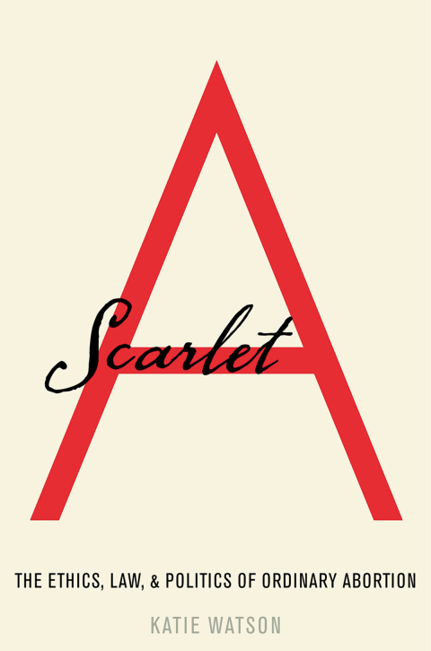 Book Scarlet A: The Ethics, Law, and Politics of Ordinary Abortion free