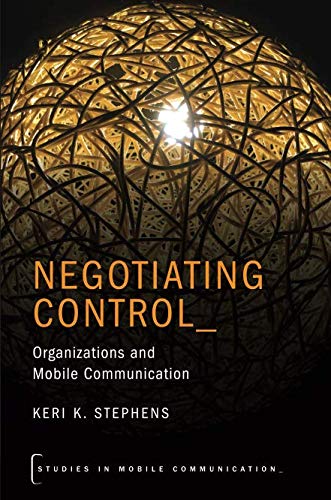 Book Negotiating Control: Organizations and Mobile Communication (Studies in Mobile Communication) free