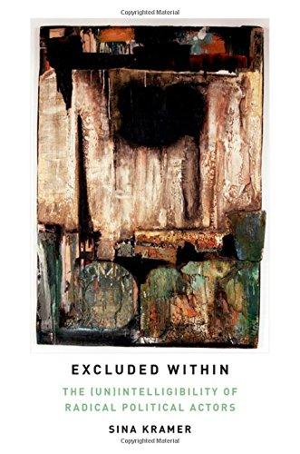 Book Excluded Within: The (Un)Intelligibility of Radical Political Actors free