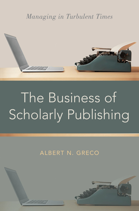 Book The Business of Scholarly Publishing: Managing in Turbulent Times free