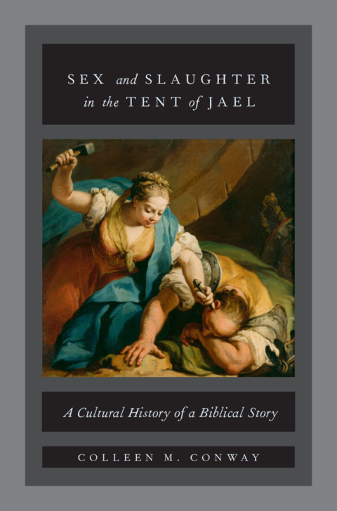 Book Sex and Slaughter in the Tent of Jael: A Cultural History of a Biblical Story free