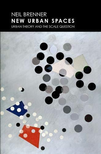 Book New Urban Spaces: Urban Theory and the Scale Question free