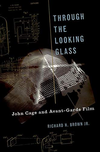 Book Through The Looking Glass: John Cage and Avant-Garde Film (Oxford Music/Media Series) free