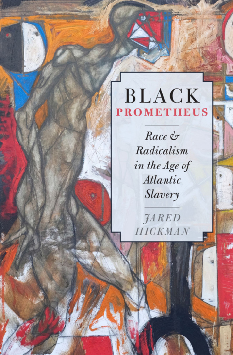 Book Black Prometheus: Race and Radicalism in the Age of Atlantic Slavery free