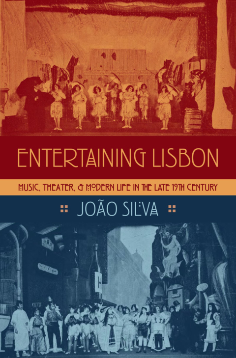 Book Entertaining Lisbon: Music, Theater, and Modern Life in the Late 19th Century (Currents in Latin American and Iberian Music) free