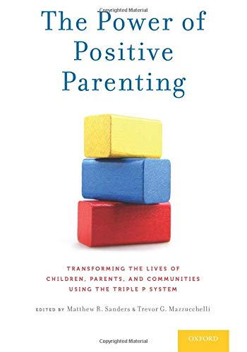 Book The Power of Positive Parenting: Transforming the Lives of Children, Parents, and Communities Using the Triple P System free