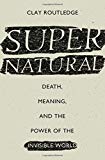 Book Supernatural: Death, Meaning, and the Power of the Invisible World free