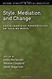 Book Style, Mediation, and Change: Sociolinguistic Perspectives on Talking Media (Oxford Studies in Sociolinguistics) free
