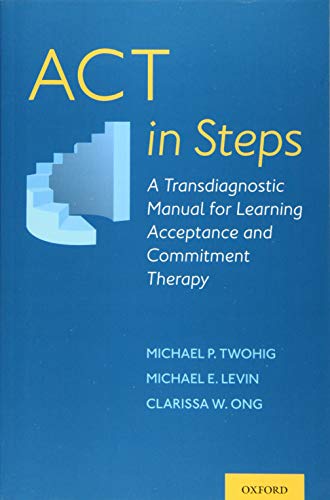 Book ACT in Steps: A Transdiagnostic Manual for Learning Acceptance and Commitment Therapy free